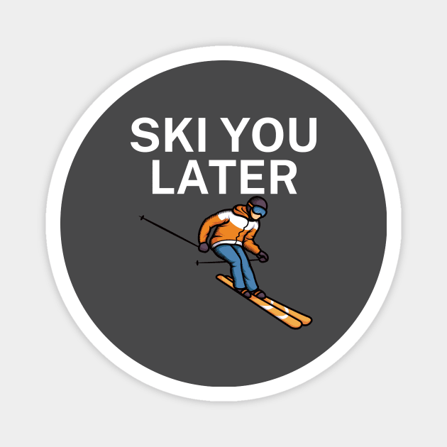 Ski you later Magnet by maxcode